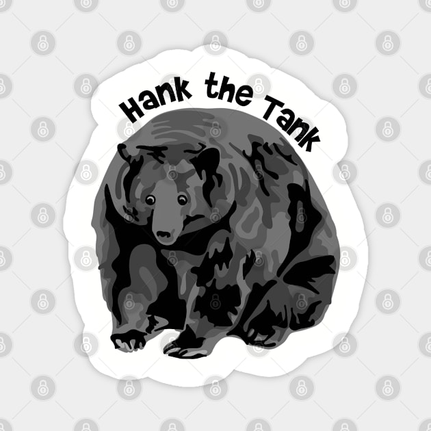 Hank The Tank Magnet by Slightly Unhinged