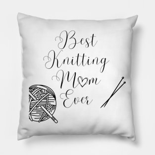 Best Knitting Mom Ever Pillow