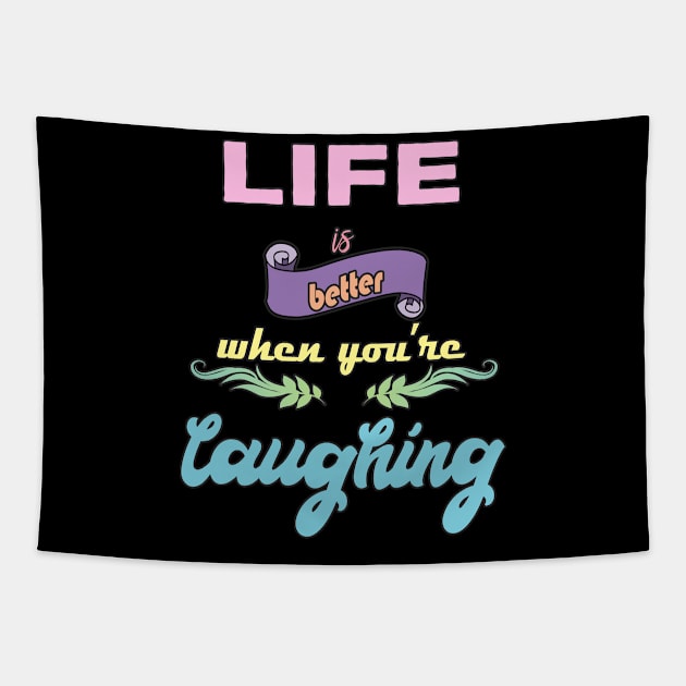 Laugh Quote Tapestry by DeesDeesigns