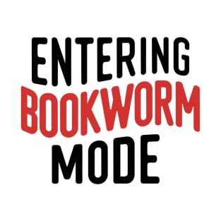 Entering bookworm mode T-Shirt