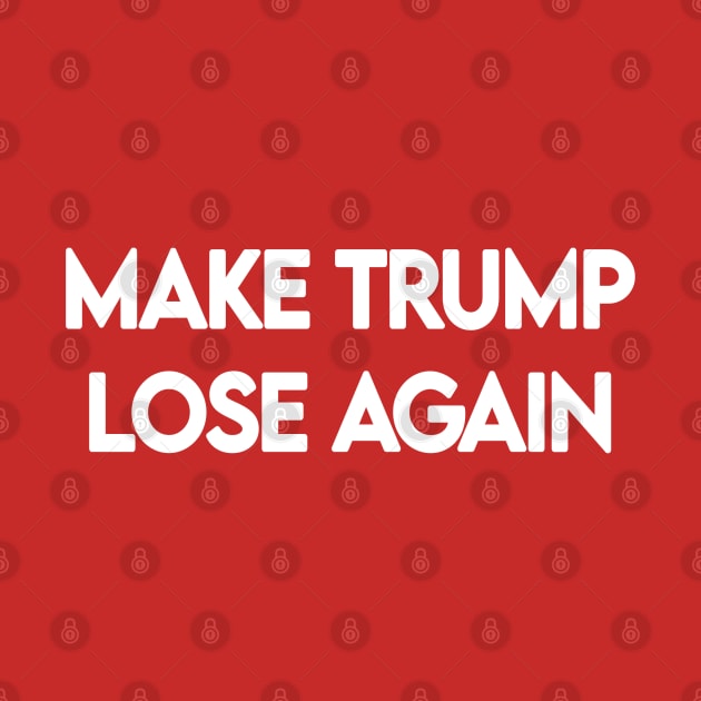 MAKE TRUMP LOSE AGAIN by Mishi