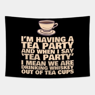 I'm Having A Tea Party Whiskey Tapestry