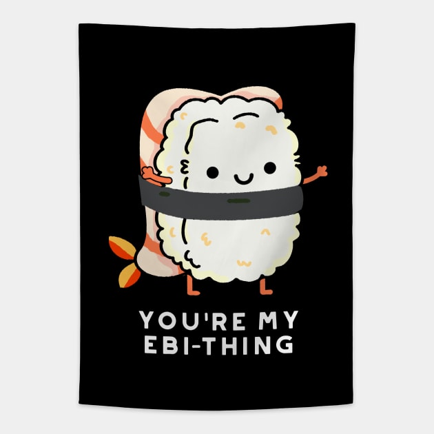 You're My Ebi-Thing Cute Sushi Pun Tapestry by punnybone