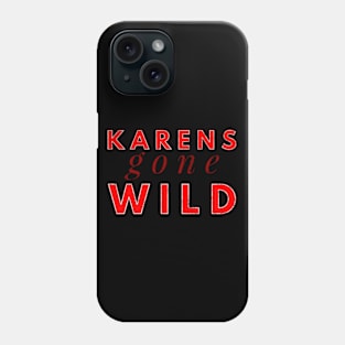 Karens Gone Wild Phone Case