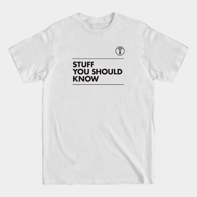 Stuff You Should Know - Sysk - T-Shirt