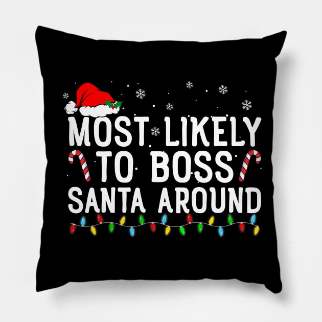 Most Likely To Boss Santa Around Funny Christmas Pillow by Rosiengo