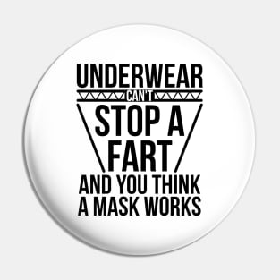 Underwear Can't Stop A Fart And You Think A Mask Works Pin