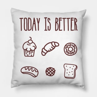 Today is Better with Bread Pillow