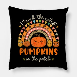 I teach the Cutest Pumpkins in the Patch Funny Teacher Pillow