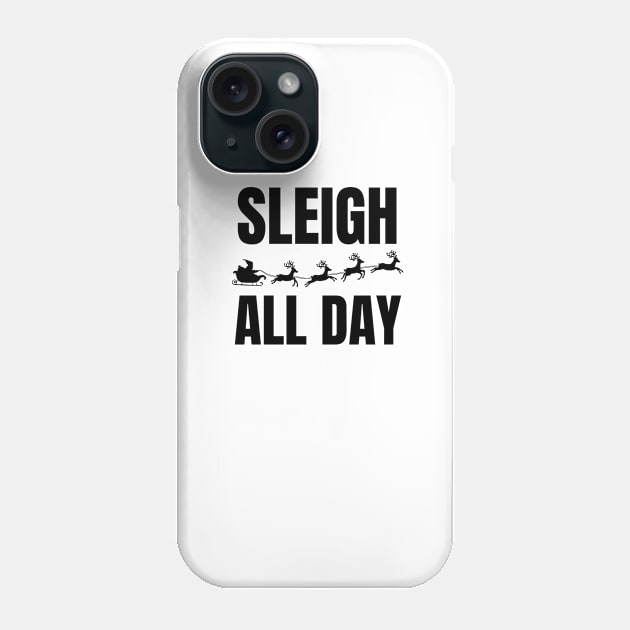 Sleigh All Day - Christmas Phone Case by KarolinaPaz