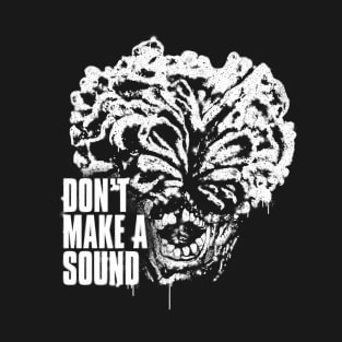 Don't Make A Sound T-Shirt