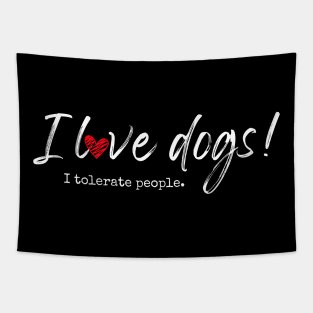 I love dogs! I tolerate people. Tapestry