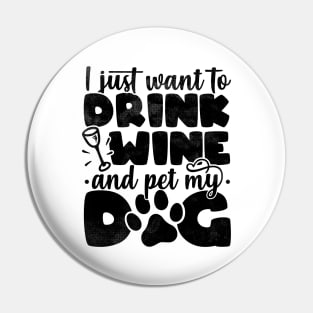 I Just Want To Drink Wine And Pet My Dog - Dog Lover product Pin