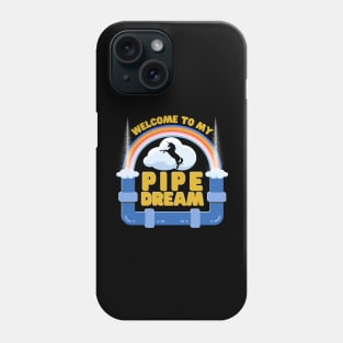 Welcome To My Pipe Dream Phone Case