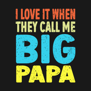 I love It When They Call Me Papa T-Shirt