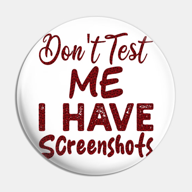 don't test me i have screenshots Pin by mdr design