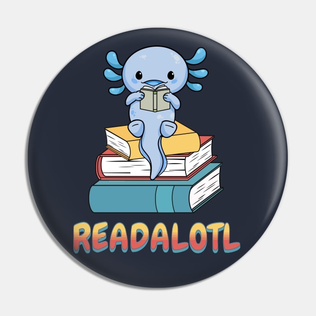 Readalotl Design - For Those Who Love Reading and Axolotls Pin by get2create