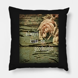 Always Kiss Me Goodnight Pillow