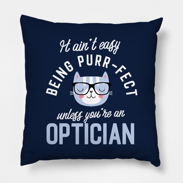 Optician Cat Lover Gifts - It ain't easy being Purr Fect Pillow by BetterManufaktur