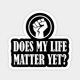 Does My Life Matter Magnet