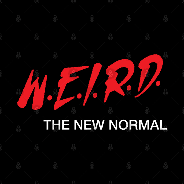 Weird the New Normal by Gimmickbydesign