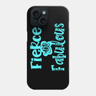 Fierce and Fabulous Phone Case