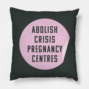 Abolish Crisis Pregnancy Centres - They're Anti Abortion Pillow