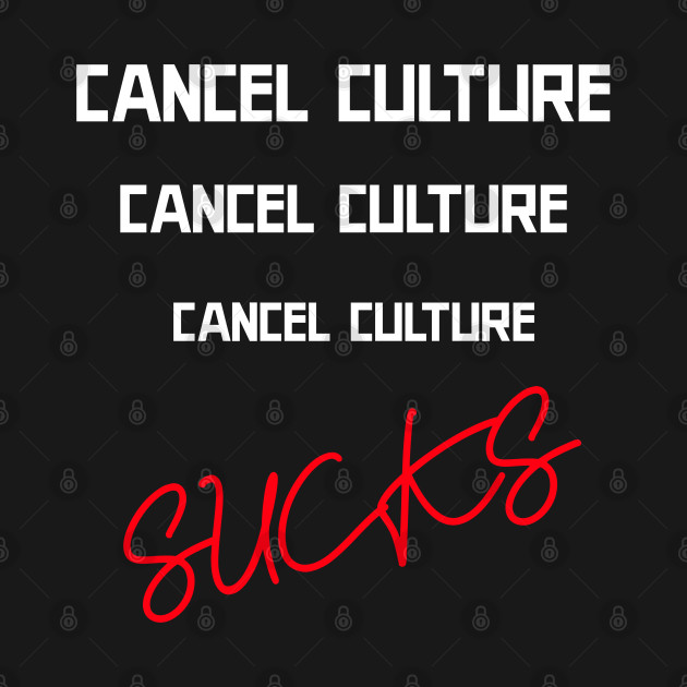 Discover Cancel culture sucks - Cancel Culture - T-Shirt