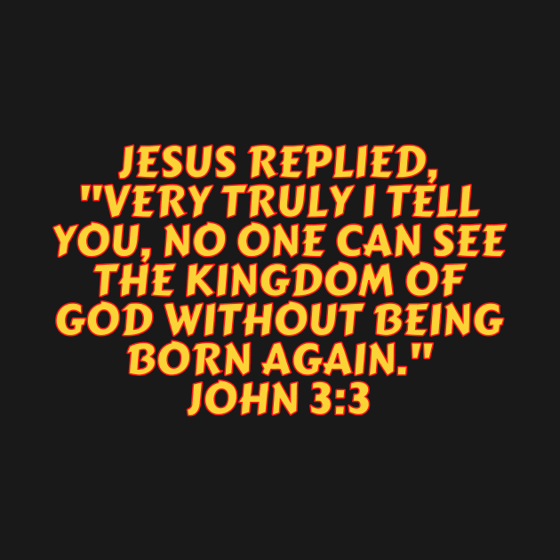 Bible Verse John 3:3 by Prayingwarrior