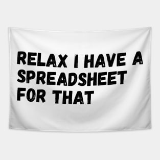 Relax I Have A Spreadsheet For That Tapestry