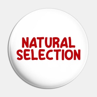 Natural Selection Pin