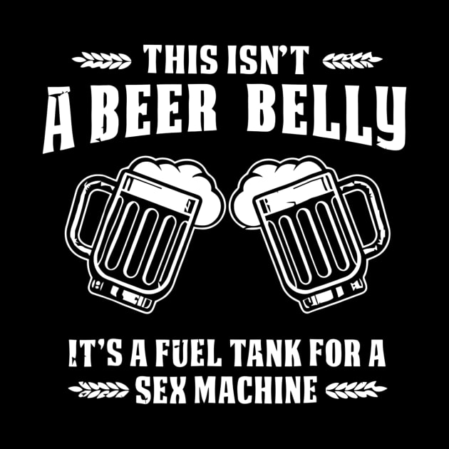 This Isnt A Beer Belly Its a Fuel Tank  Funny Humor by agustinbosman