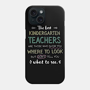 The best Kindergarten Teachers Appreciation Gifts - Quote Show you where to look Phone Case