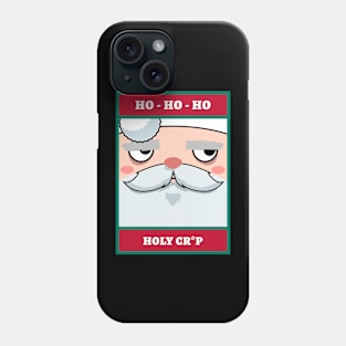 Ho-Ho-Ho Holy Cr*p! Funny Christmas T-shirt Phone Case