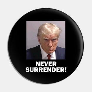 Trump Mugshot Never Surrender Pin