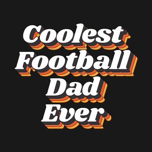 Coolest Football Dad Ever T-Shirt