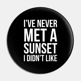 I've Never Met A Sunset I Didn't Like Pin