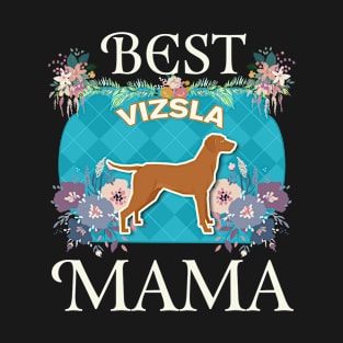 Best Vizsla Mama - Gifts For Dog Moms Or Vizsla owners T-Shirt