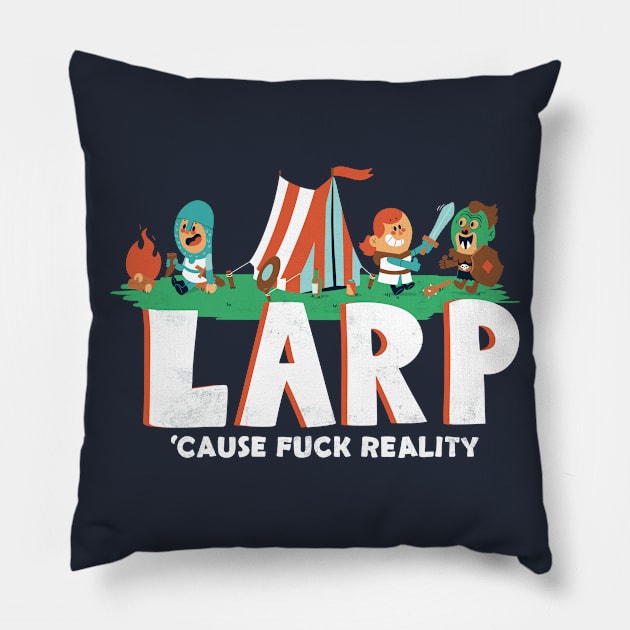 LARP - 'cause f*** reality Pillow by Queenmob