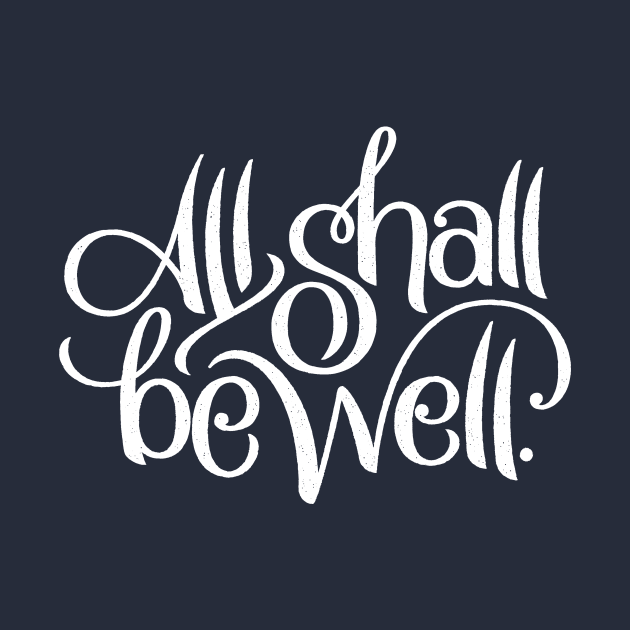 All Shall Be Well (Dark) by Fat Girl Media