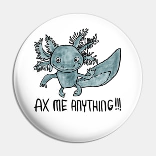 Axolotl Pun, Ax Me Anything Pin