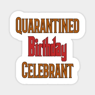 Quarantined Birthday Celebrant Magnet