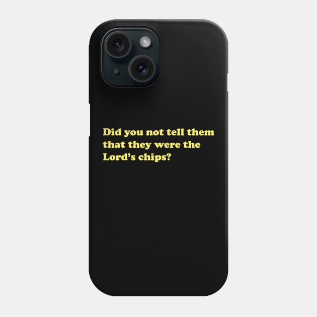 Did you not tell them that they were the Lord's chips Nacho Libre Phone Case by koolpingu