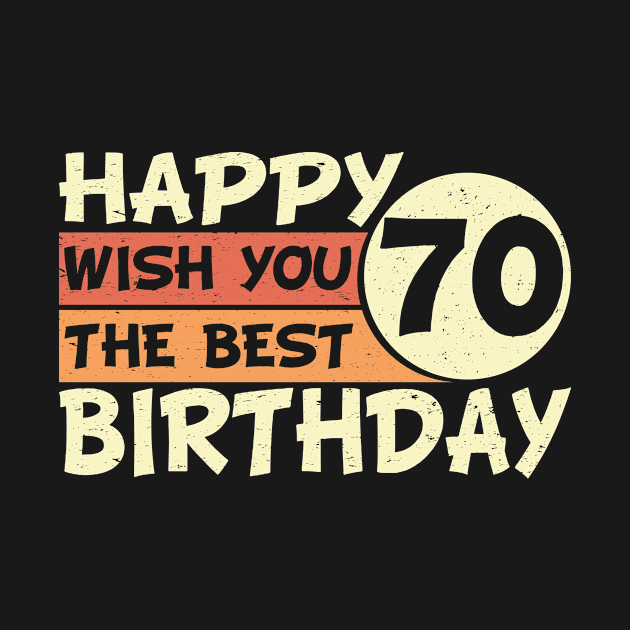 Happy Birthday 70 Wish The Best by POS