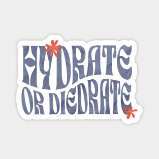 HYDRATE OR DIEDRATE! Magnet