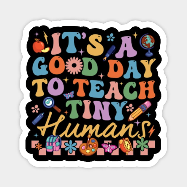 It's A Good Day To Teach Tiny Humans Magnet by Fe Din A Di