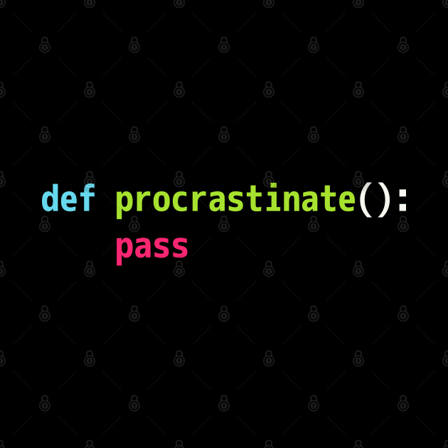 Funny Python Code Pun Design - def procrastinate pass by geeksta