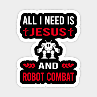 I Need Jesus And Robot Combat Robots Magnet