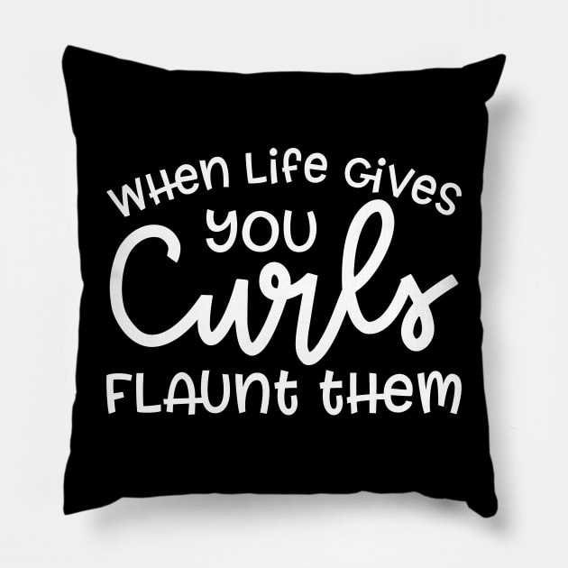 When Life Gives Your Curls Flaunt Them Hairstylist Curly Hair Funny Cute Pillow by GlimmerDesigns