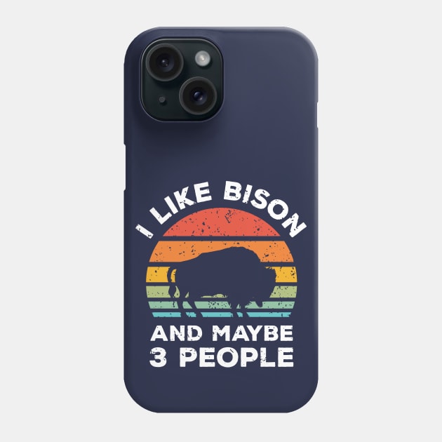 I Like Bison and Maybe 3 People, Retro Vintage Sunset with Style Old Grainy Grunge Texture Phone Case by Ardhsells
